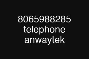 8065988285 telephone anwaytek