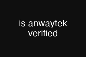 is anwaytek verified
